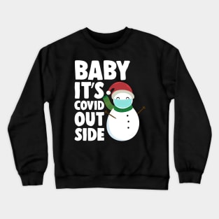 BABY, IT'S COVID OUTSIDE Crewneck Sweatshirt